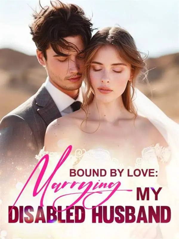 Bound By Love Marrying My Disabled Husband
